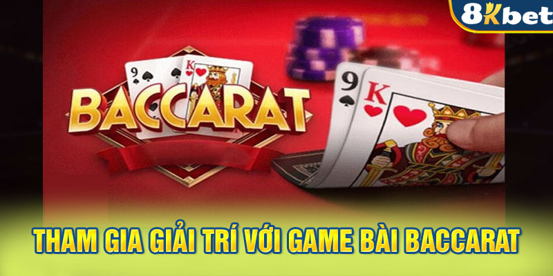 Tham gia giải trí với game bài Baccarat