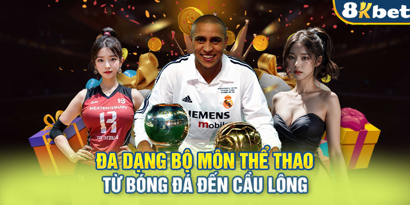 Thể thao 8KBET - Đa dạng bộ môn Thể thao từ bóng đá đến cầu lông