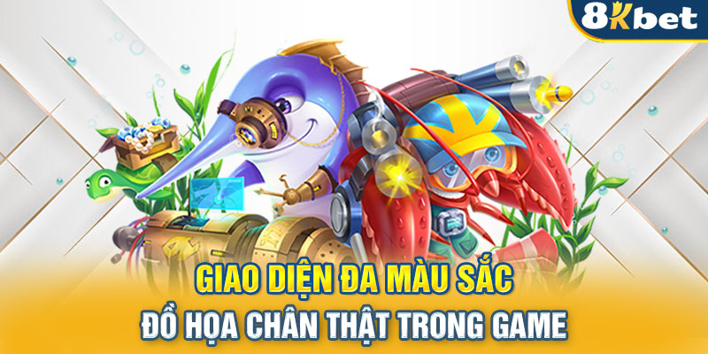 Giao diện đa màu sắc, đồ họa chân thật trong game