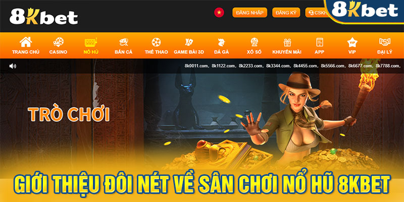 Giới thiệu đôi nét về sân chơi nổ hũ 8KBET