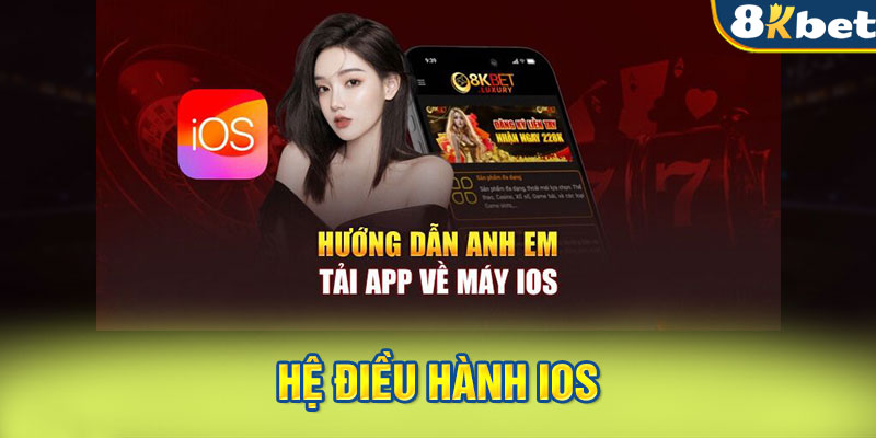 Hướng dẫn cách tải app 8KBET chi tiết cho hệ điều hành iOS 