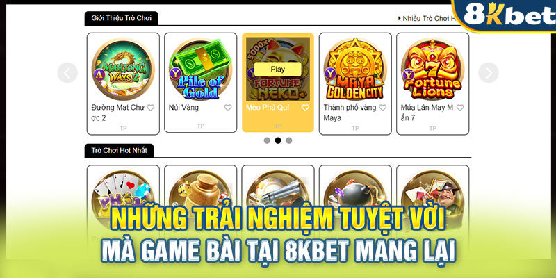 Những trải nghiệm tuyệt vời mà game bài tại 8kbet mang lại