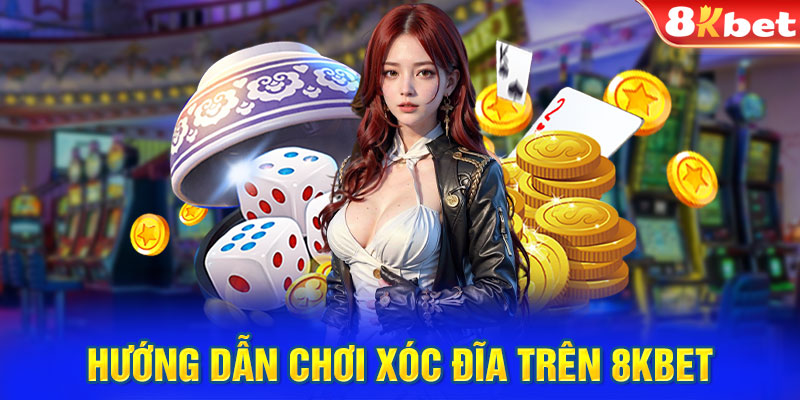 Hướng dẫn chơi xóc đĩa trên 8KBET